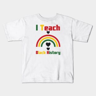 I Teach Black History Kids T-Shirt